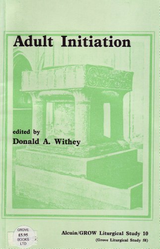 Stock image for Adult Initiation: Papers Delivered at the Conference of the Society for Liturgical Study, 1988 (Alcuin/GROW Liturgical Study 10) for sale by Sutton Books