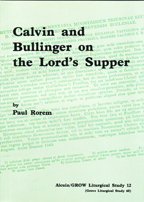 Imagen de archivo de Calvin and Bullinger on the Lord's Supper [Alcuin/GROW Liturgical Study 12] a la venta por Windows Booksellers