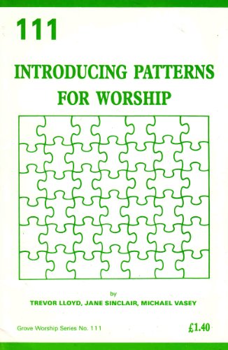 Beispielbild fr Introducing Patterns for Worship (Grove Worship Series No. 111) zum Verkauf von PsychoBabel & Skoob Books