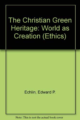 9781851741526: The Christian Green Heritage: World as Creation: No.74 (Ethics S.)