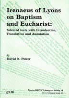 Stock image for Irenaeus of Lyons on Baptism and Eucharist: Selected Texts with Introduction, Translation and Annotation: No. 18 (Joint Liturgical Studies) for sale by WorldofBooks