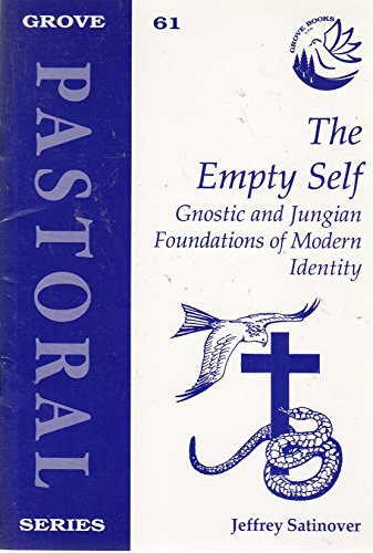 The Empty Self: Gnostic and Jungian Foundations of Modern Identity (9781851742875) by Satinover, Jeffrey