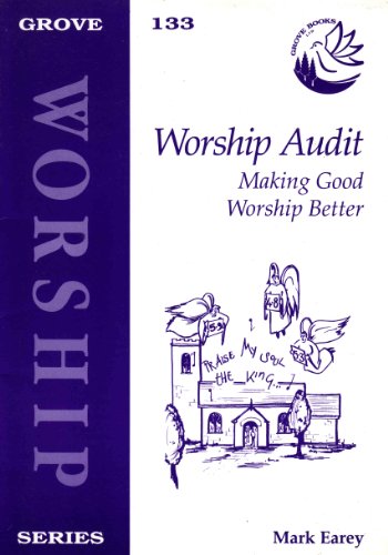 Stock image for Worship Audit: Making Good Worship Better [Grove Worship Series 33] for sale by Windows Booksellers