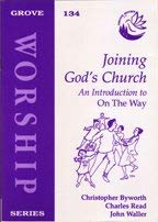 Joining God's Church: An Introduction to 'On the Way' (Worship) (9781851743018) by Christopher H.B. Byworth