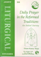 Beispielbild fr Daily Prayer in the Reformed Tradition: An Initial Survey: No. 35. (Joint Liturgical Studies) zum Verkauf von WorldofBooks