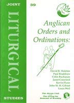 Imagen de archivo de Anglican Orders and Ordinations: Essays and Reports from the Interim Conference at Jarvenpaa, Finland, of the International Anglican Liturgical Consultation, 4-9 August 1997 [Joint Liturgical Studies 39] a la venta por Windows Booksellers