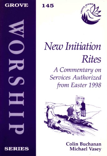 Stock image for New Initiation Rites: A Commentary on Services Authorized for Easter 1998: No. 145. (Worship S.) for sale by WorldofBooks