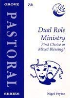 Dual Role Ministry. First Choice or Mixed Blessings? (Grove Pastoral. 73).