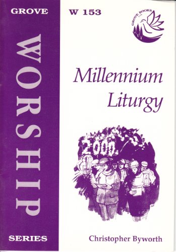 MILLENNIUM LITURGY (WORSHIP S.) (9781851744077) by Christopher H.B. Byworth