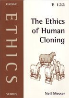 The Ethics of Human Cloning (Ethics) (9781851744701) by Neil Messer
