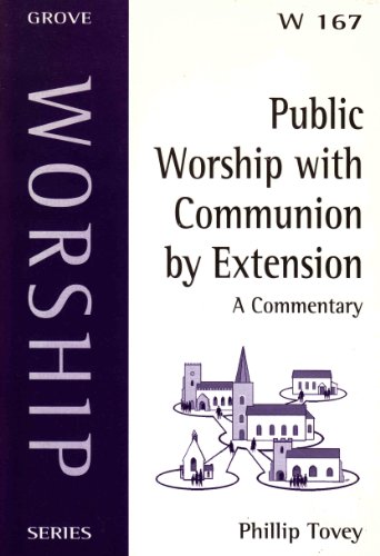 Stock image for Public Worship with Communion by Extension: A Commentary [Grove Worship Series, 167] for sale by Windows Booksellers