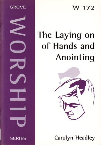 Beispielbild fr The Laying on of Hands and Annointing: No. 172 (Worship S.) zum Verkauf von WorldofBooks