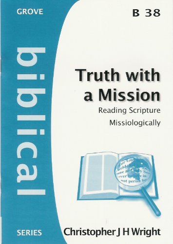 9781851746088: Truth with a Mission: Reading Scripture Missiologically: No. 38 (Biblical S.)