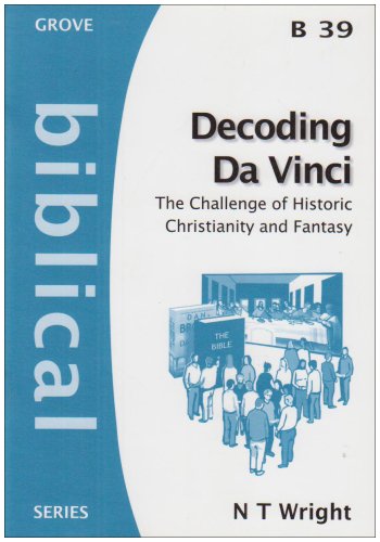 Decoding Da Vinci: The Challenge of Historical Christianity and Fantasy (Biblical) (9781851746163) by N.T. Wright