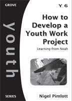 Imagen de archivo de How to Develop a Youth Work Project; Learning from Noah (Grove Youth Series) a la venta por WorldofBooks