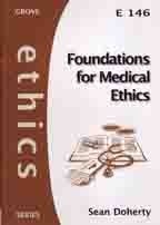 Stock image for Foundations for Medical Ethics. (Grove E 146). for sale by CHILTON BOOKS