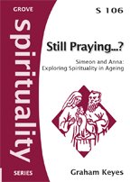 Beispielbild fr Still Praying .? Simeon and Anna: exploring spirituality in ageing Spiritual zum Verkauf von WorldofBooks