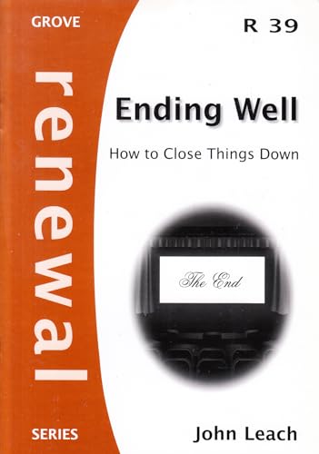 9781851747467: Ending Well: How to Close Things Down (Renewal)