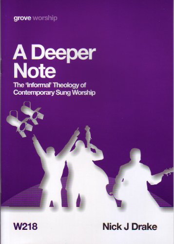 Imagen de archivo de A Deeper Note; The Informal Theology of Contemporary Sung Worship a la venta por WorldofBooks