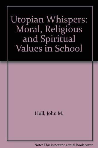 Beispielbild fr Utopian Whispers: Moral, Religious and Spiritual Values in School zum Verkauf von WorldofBooks