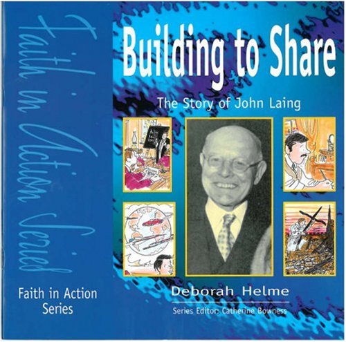Stock image for Building to Share: The Story of John Laing (Faith in Action) for sale by WorldofBooks