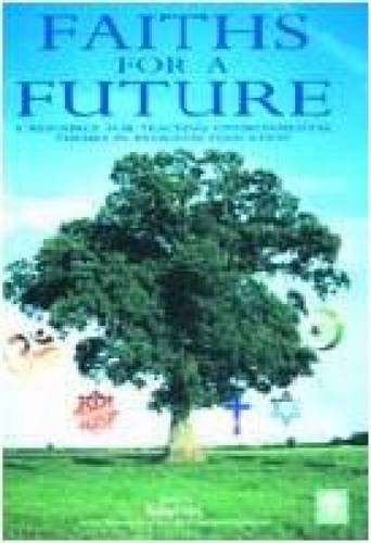 Stock image for Faiths for a Future: A Resource for Teaching Environmental Themes in Religious Education for sale by WorldofBooks