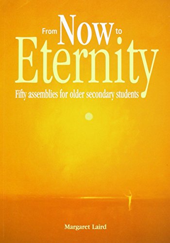 Beispielbild fr From Now to Eternity: Fifty Assemblies for Older Secondary Students: 8 zum Verkauf von Reuseabook