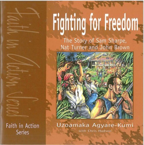 Fighting for Freedom (Faith in Action) (9781851753420) by Uzoamake Agyare-Kumi