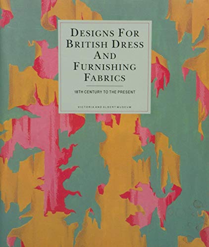 9781851770472: Designs for British Dress and Furnishing Fabrics: 18th Century to the Present