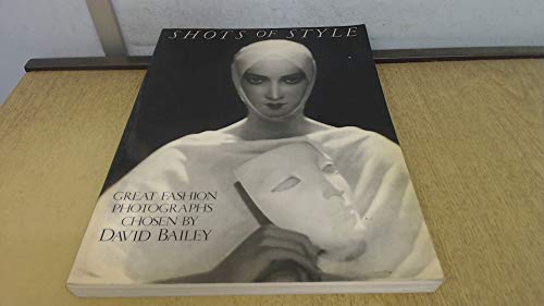 9781851770816: Shots of Style: Great Fashion Photographs Chosen by David Bailey