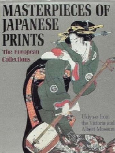 Stock image for Masterpieces of Japanese Prints: The European Collections for sale by Wonder Book
