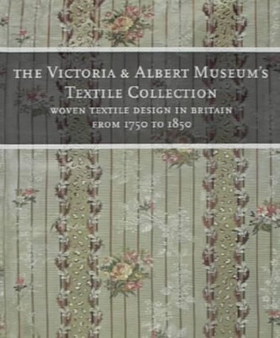 9781851771295: The Victoria & Albert Museum's Textile Collection: Woven & Embroidered Textiles in Britain Form 1750 to 1850: 6
