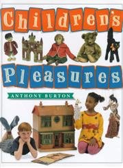 9781851771745: Children's Pleasures: Books, Toys and Games from the Bethnal Green Museum of Childhood