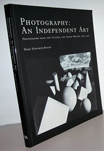 Beispielbild fr Photography: An Independent Art - Photographs from the Victoria and Albert Museum 1839-1996 zum Verkauf von Cambridge Rare Books