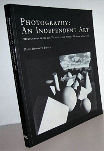9781851772056: Photography: An independant Art: Photographs from the V & A 1839-1996
