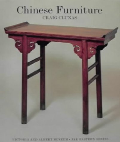Chinese furniture (Far Eastern series / Victoria and Albert Museum) (9781851772391) by Craig Clunas
