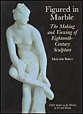 Figured in Marble (Victoria & Albert Museum Studies in the History of Art & Design) (9781851772988) by Malcolm-baker