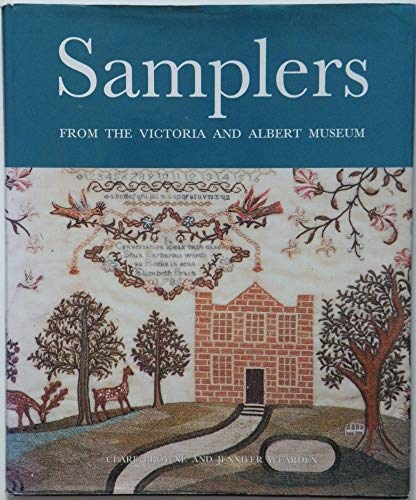 Samplers: From the Victoria & Albert Museum (1st Edition) (9781851773091) by Clare Browne; Jennifer Wearden