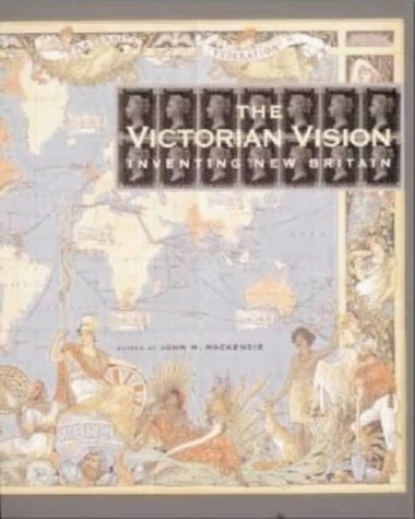 Beispielbild fr The Victorian Vision: Inventing the New Britain zum Verkauf von ThriftBooks-Atlanta