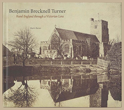 Beispielbild fr Benjamin Brecknell Turner: Rural England Through a Victorian Lens zum Verkauf von siop lyfrau'r hen bost