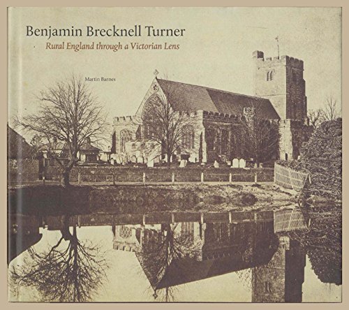 Stock image for Benjamin Brecknell Turner: Rural England Through a Victorian Lens for sale by siop lyfrau'r hen bost