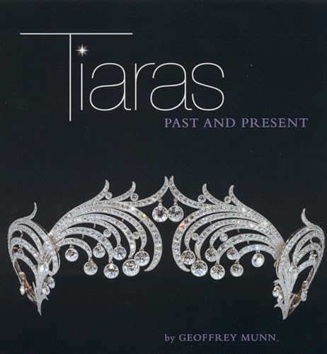 Stock image for Tiaras: Past and Present for sale by Books of the Smoky Mountains