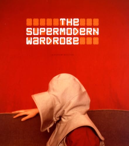 The Supermodern Wardrobe (9781851773695) by Andrew Bolton