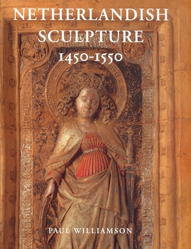 Netherlandish Sculpture 1450-1550 (9781851773732) by Williamson, Paul