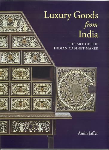 Imagen de archivo de Luxury Goods from India: The Art of the Indian Cabinet-maker a la venta por BuenaWave