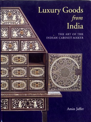 Stock image for Luxury Goods from India: The Art of the Indian Cabinet-maker for sale by BuenaWave