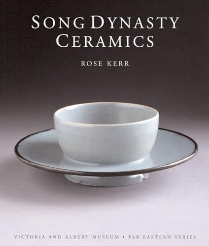 Song Dynasty Ceramics (Victoria & Albert Museum Far Eastern) (9781851774159) by Kerr, Rose