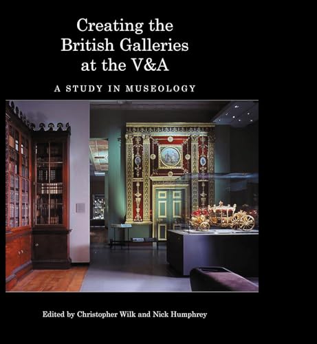 Beispielbild fr The Making of the British Galleries at the V&A : A Study in Museology zum Verkauf von Better World Books Ltd