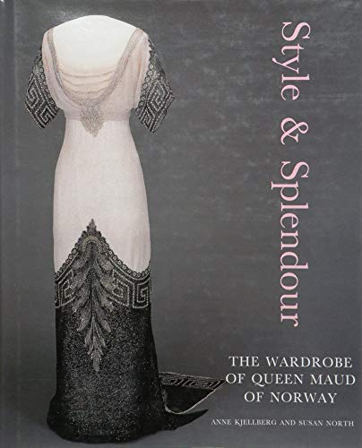 Stock image for Style & Splendour: The Wardrobe Of Queen Maud Of Norway for sale by THE CROSS Art + Books