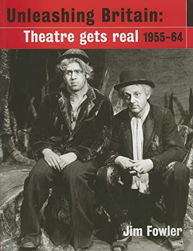 Beispielbild fr Unleashing Britain: Theatre Gets Real, 1955-64 zum Verkauf von Books From California